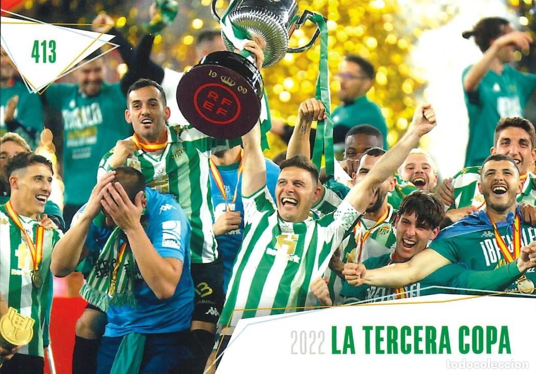 Cromos de Futebol: FUTBOL - BETIS CARDS - 2025-2026 - 25-26 - REAL BETIS - 413 - 2022 - LA TERCERA COPA