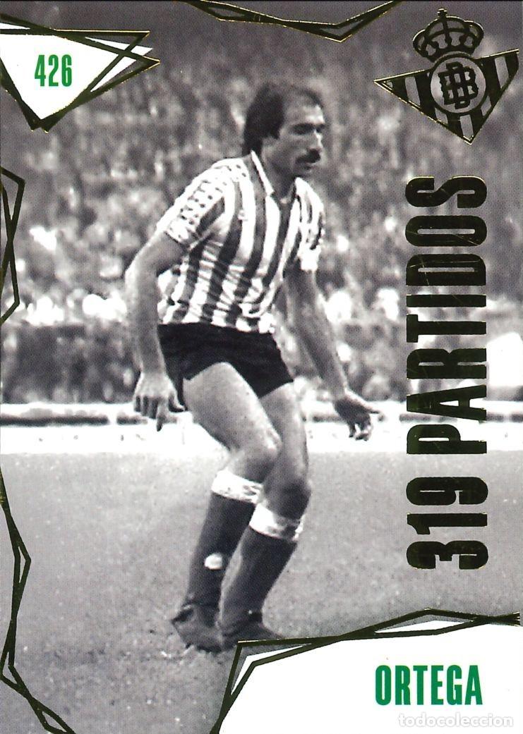 Cromos de f&uacute;tbol: FUTBOL - BETIS CARDS - 2025-2026 - 25-26 - REAL BETIS - 426 - ORTEGA - 319 PARTIDOS