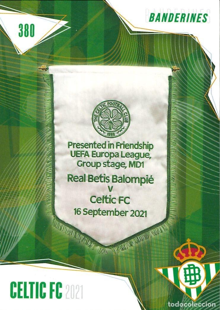 Cromos de f&uacute;tbol: FUTBOL - BETIS CARDS - 2025-2026 - 25-26 - REAL BETIS - 380 - BANDERINES - CELTIC FC. - 2021
