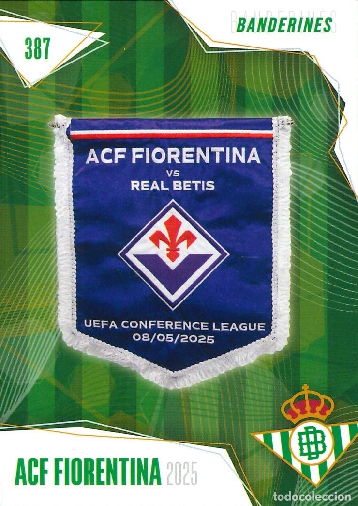 Cromos de f&uacute;tbol: FUTBOL - BETIS CARDS - 2025-2026 - 25-26 - REAL BETIS - 387 - BANDERINES - ACF. FIORENTINA - 2025
