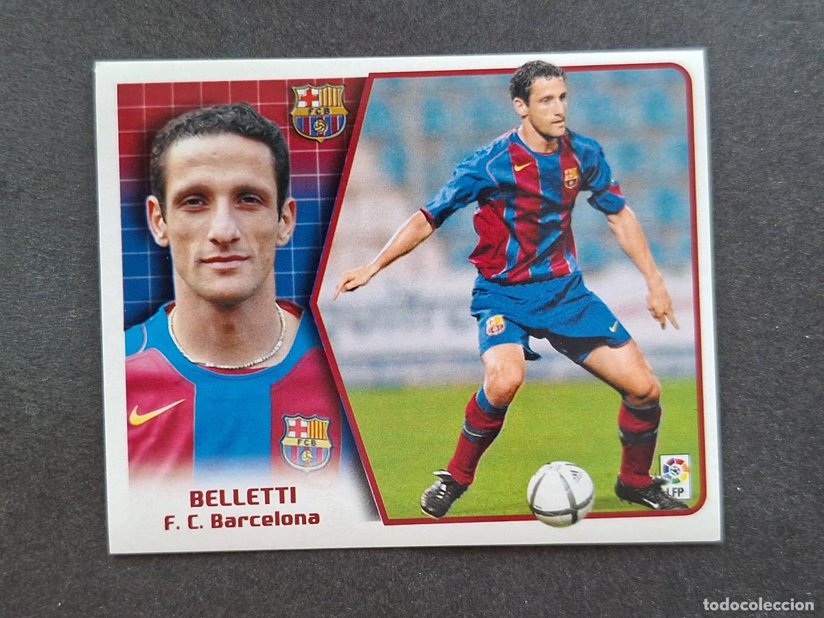 Cromos de f&uacute;tbol: L5 BELLETTI F. C. BARCELONA LIGA ESTE 2005 2006 05 06 NUNCA PEGADO SIN PEGAR