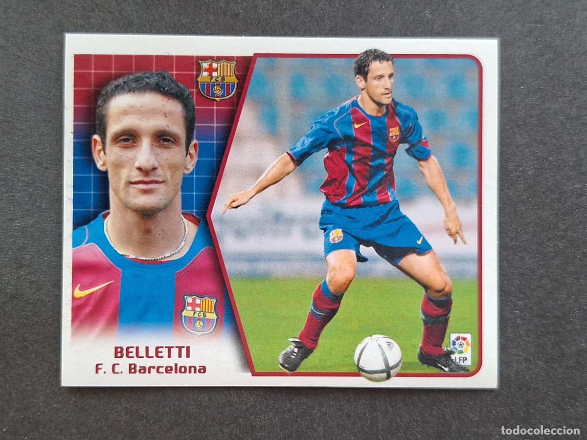 Cromos de f&uacute;tbol: L5 BELLETTI F. C. BARCELONA LIGA ESTE 2005 2006 05 06 NUNCA PEGADO SIN PEGAR