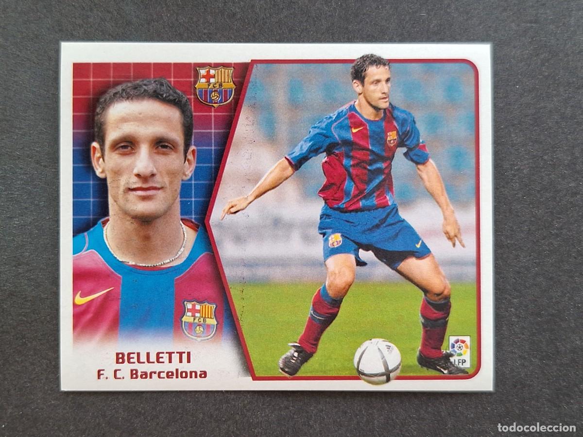 Cromos de f&uacute;tbol: L5 BELLETTI F. C. BARCELONA LIGA ESTE 2005 2006 05 06 NUNCA PEGADO SIN PEGAR