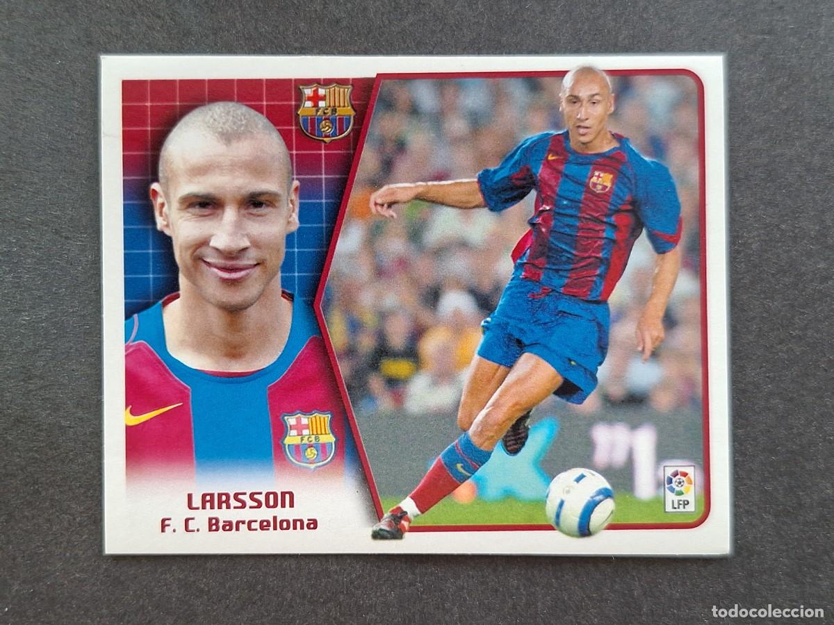 Cromos de f&uacute;tbol: L5 LARSSON F. C. BARCELONA LIGA ESTE 2005 2006 05 06 NUNCA PEGADO SIN PEGAR