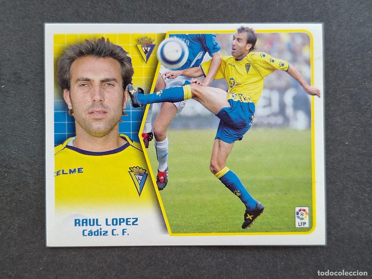 Cromos de f&uacute;tbol: L5 RAUL LOPEZ CADIZ C. F. LIGA ESTE 2005 2006 05 06 NUNCA PEGADO SIN PEGAR