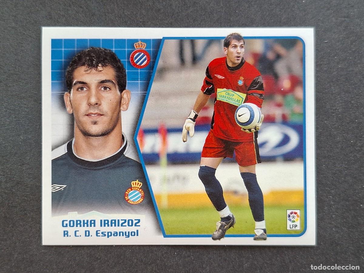 Cromos de f&uacute;tbol: L5 GORKA IRAIZOZ R. C. D. ESPA&Ntilde;OL LIGA ESTE 2005 2006 05 06 NUNCA PEGADO SIN PEGAR