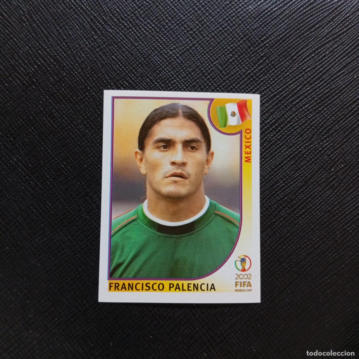 Figurine di Calcio: 509 FRANCISCO PALENCIA MEXICO PANINI 2002 MUNDIAL KOREA FUTBOL 02 CROMO - SIN PEGAR - A59 PG442