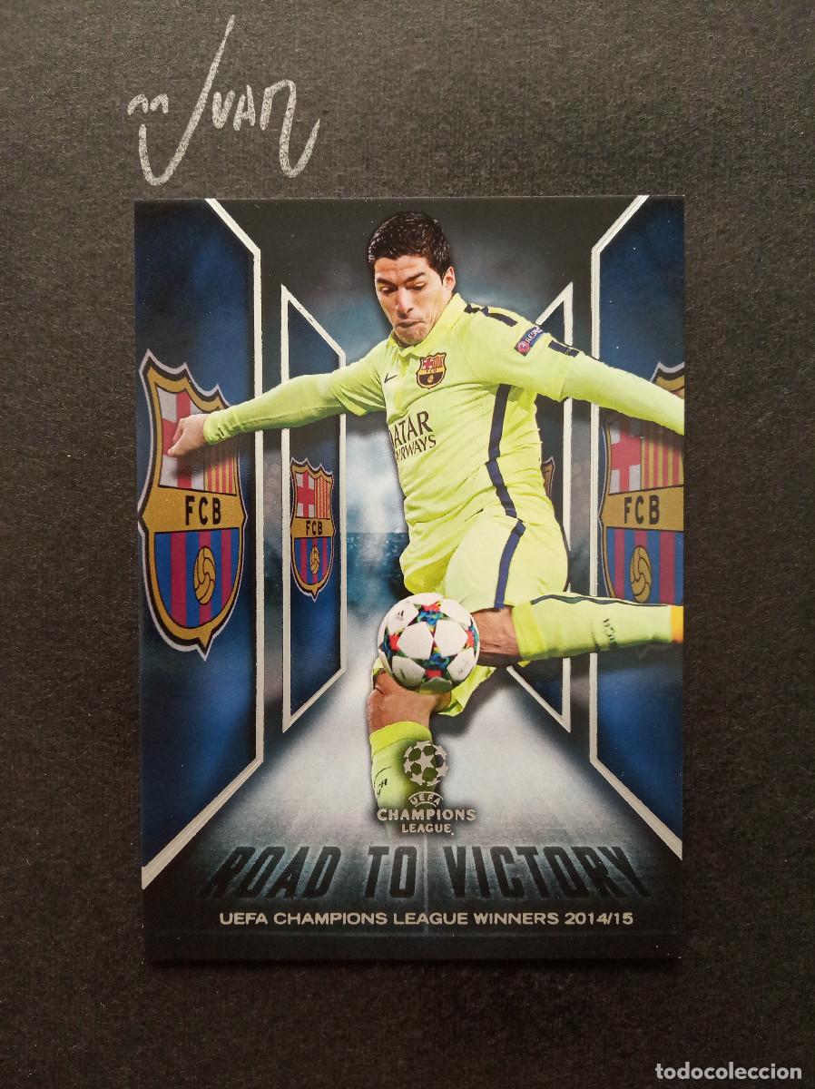 Cromos de f&uacute;tbol: 3 ROAD VICTORY 2014 LUIS SUAREZ BARCELONA ⚽ TOPPS &reg; SHOWCASE UEFA CHAMPIONS LEAGUE 2015 2016 15 16