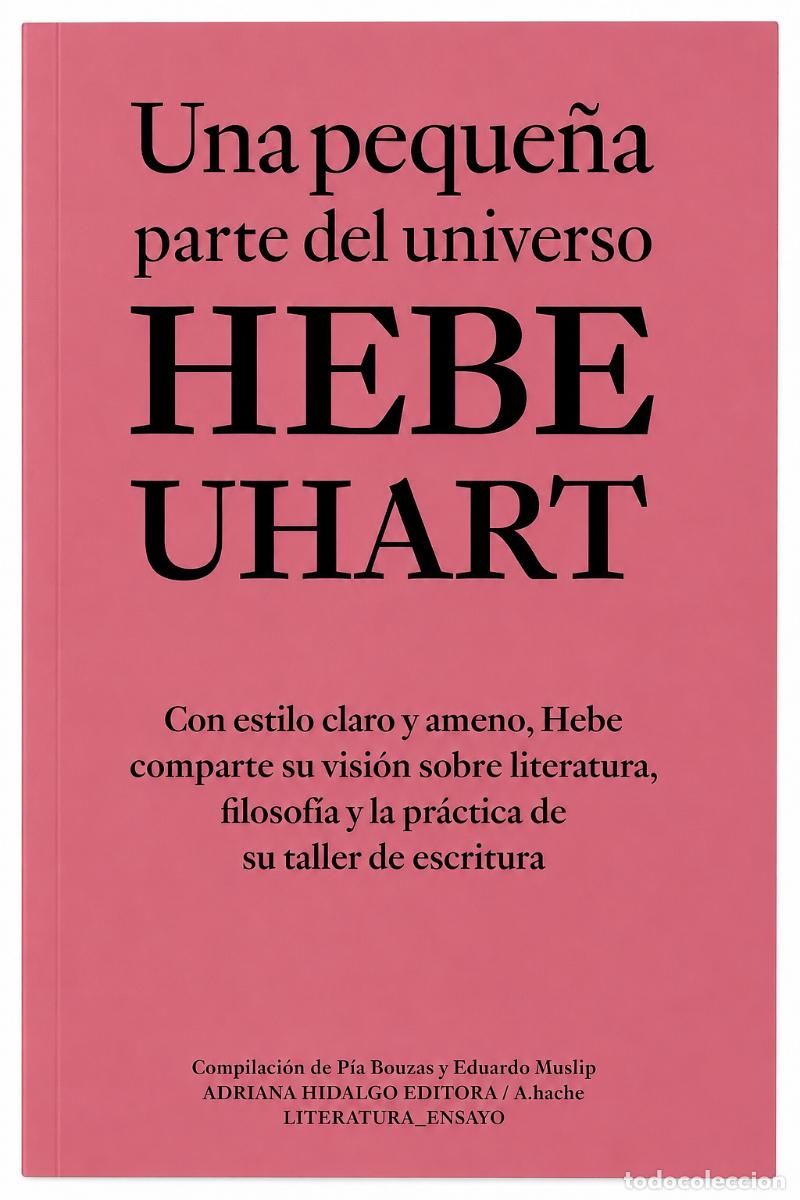 Cromos de f&uacute;tbol: HEBE UHART &ndash; UNA PEQUE&Ntilde;A PARTE DEL UNIVERSO &ndash; ADRIANA HIDALGO EDITORA &ndash; 2025 LM