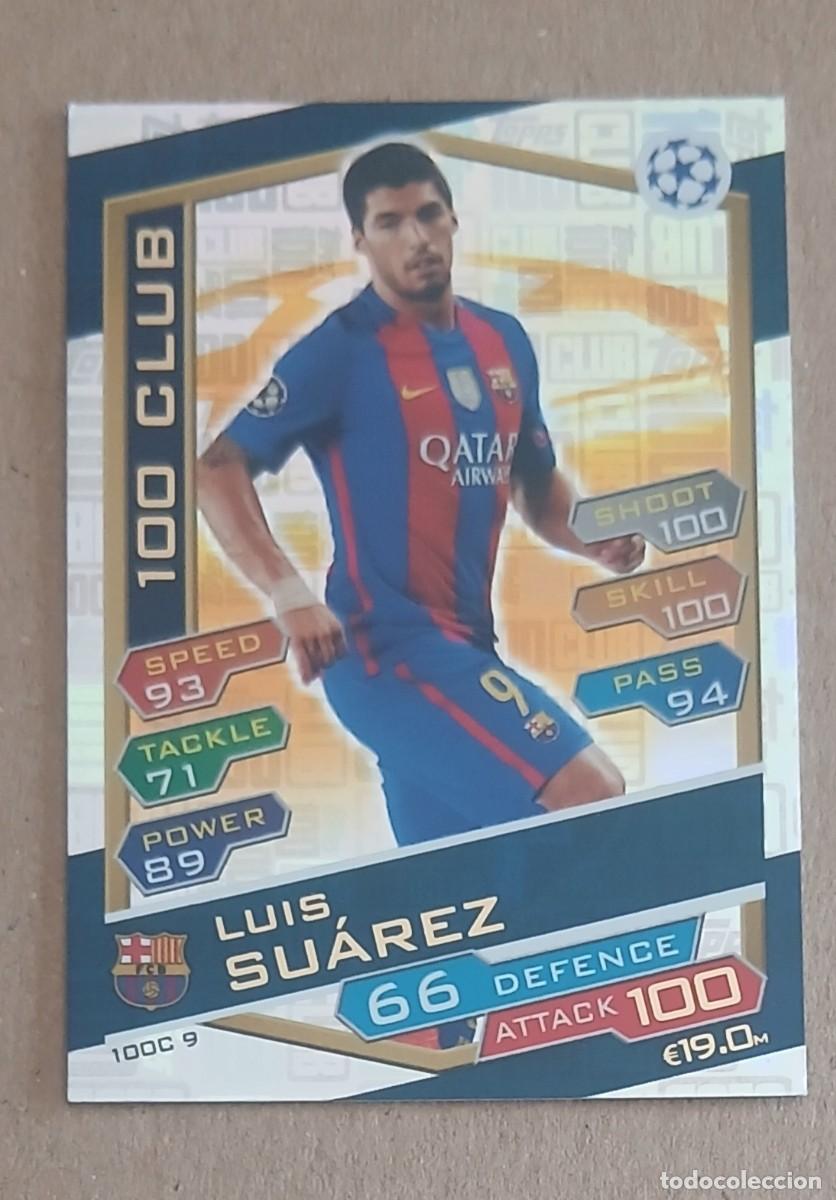 Cromos de f&uacute;tbol: CROMO 100C 9 LUIS SU&Aacute;REZ 100 CLUB TOPPS MATCH ATTAX CHAMPIONS LEAGUE 2016-2017. Nuevo.