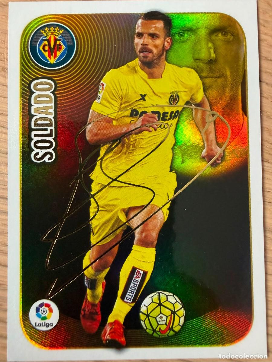 Cromos de f&uacute;tbol: 16 SOLDADO FIRMADO SERIE ORO VILLARREAL 16 17 2016 2017 LIGA SANTANDER ESTE SIN PEGAR STICKER