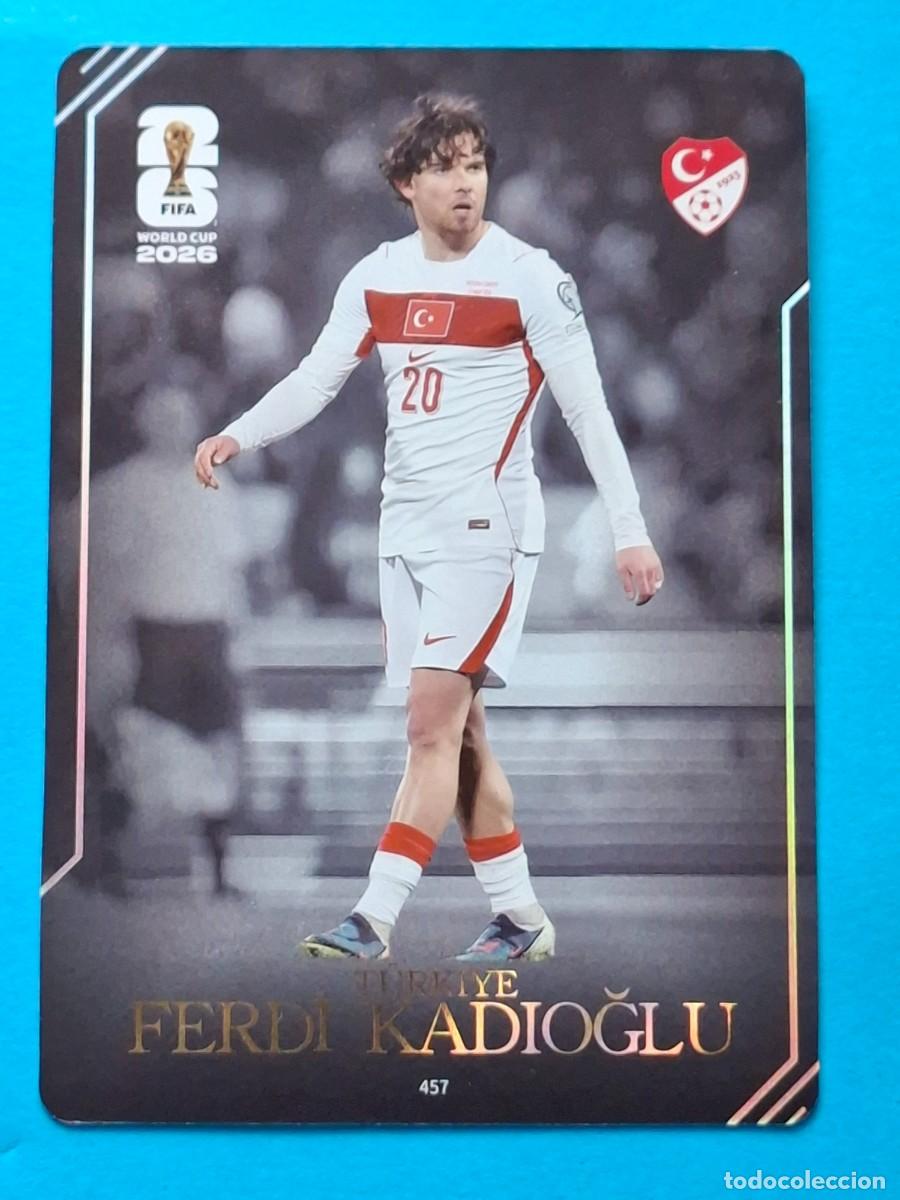 Cromos de f&uacute;tbol: Moment #457 FERDI KADIOĞLU (T&uuml;rkiye) - PANINI KAYOU (China) FIFA World Cup 2026