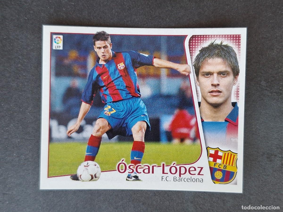 Cromos de f&uacute;tbol: L5 OSCAR LOPEZ F. C. BARCELONA LIGA ESTE 2004 2005 04 05 NUNCA PEGADO SIN PEGAR