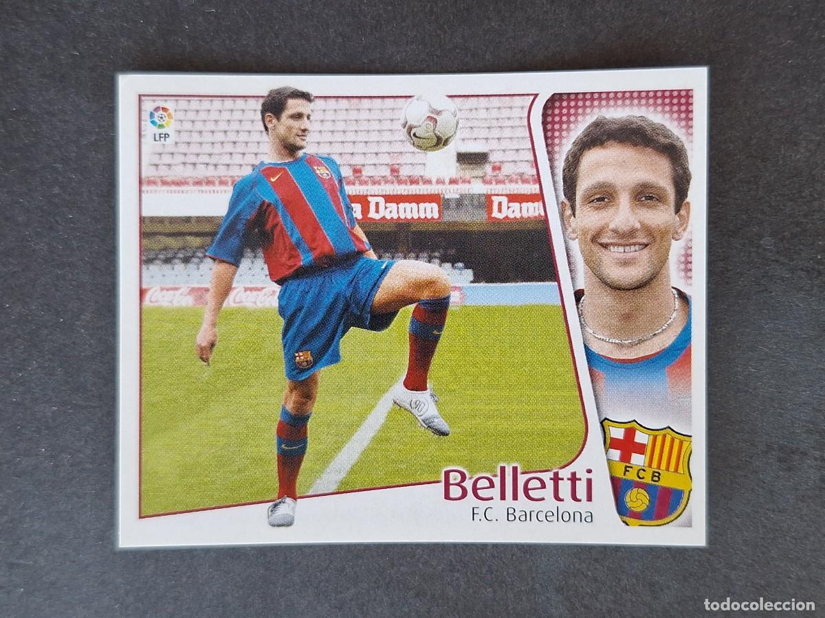 Cromos de f&uacute;tbol: L5 BELLETTI F. C. BARCELONA LIGA ESTE 2004 2005 04 05 NUNCA PEGADO SIN PEGAR