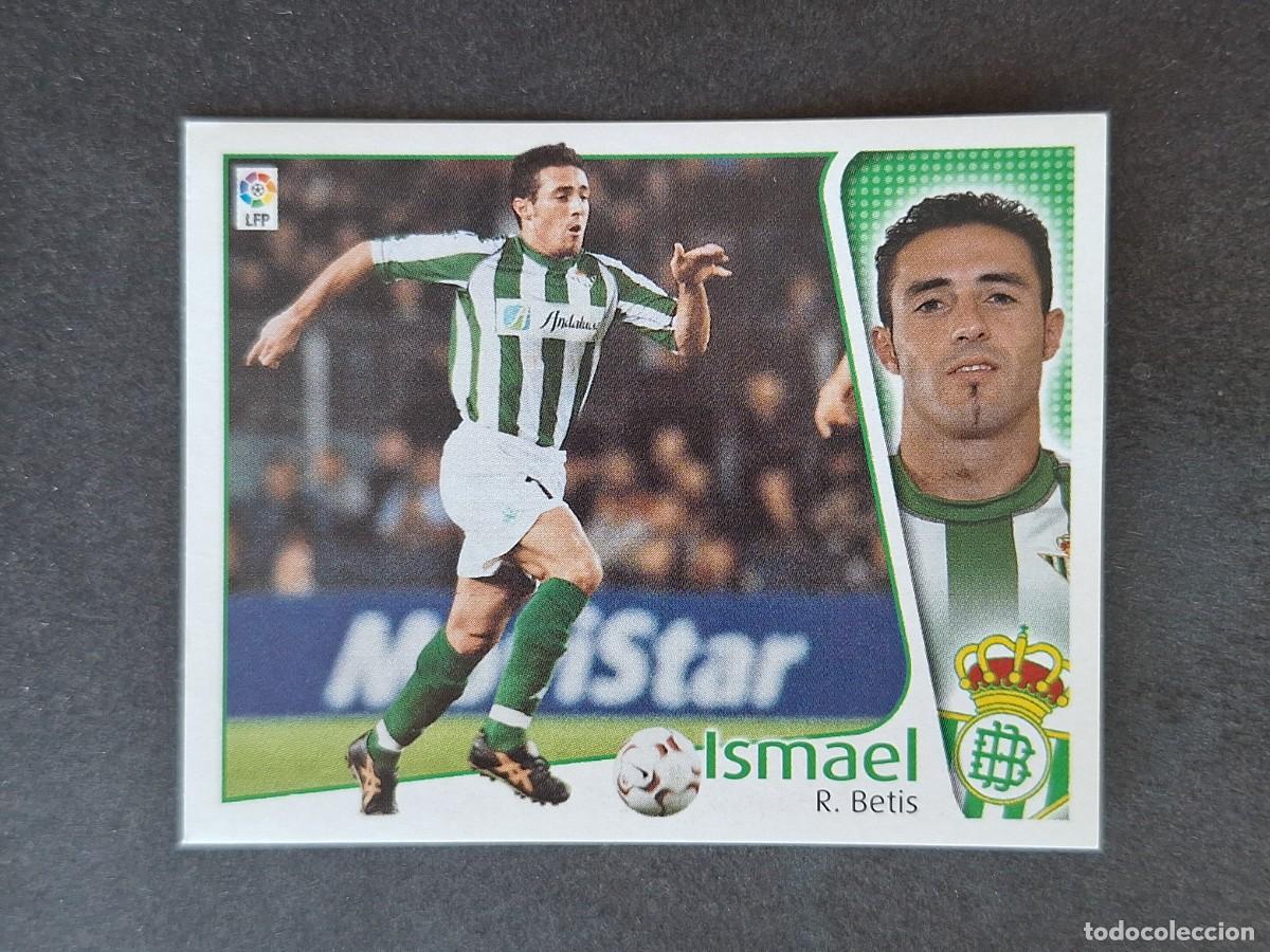 Figurine di Calcio: L5 ISMAEL REAL BETIS BALOMPIE LIGA ESTE 2004 2005 04 05 NUNCA PEGADO SIN PEGAR