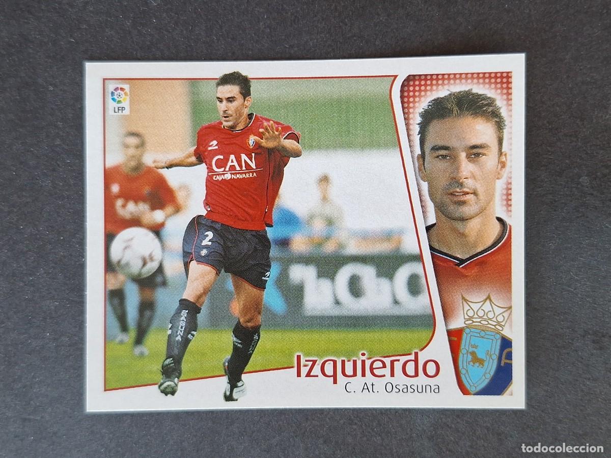 Cromos de f&uacute;tbol: L5 IZQUIERDO C. A. OSASUNA LIGA ESTE 2004 2005 04 05 NUNCA PEGADO SIN PEGAR
