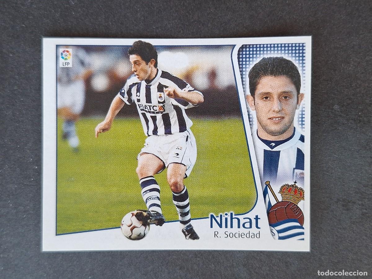 Cromos de f&uacute;tbol: L5 NIHAT REAL SOCIEDAD LIGA ESTE 2004 2005 04 05 NUNCA PEGADO SIN PEGAR