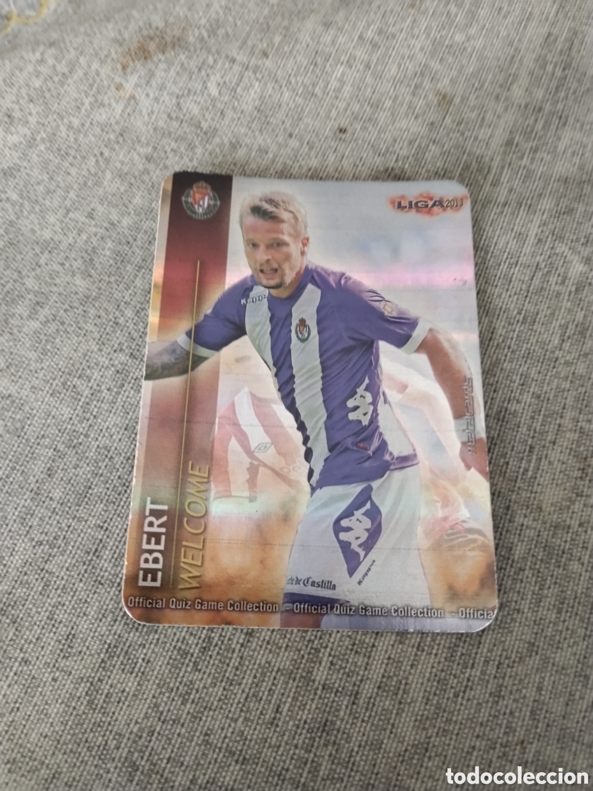 Cromos de f&uacute;tbol: MUNDICROMO QUIZ GAME LIGA 2013 - METALCARD WELCOME EBERT- R. VALLADOLID ( FONDO RAYAS HORIZONTALES)