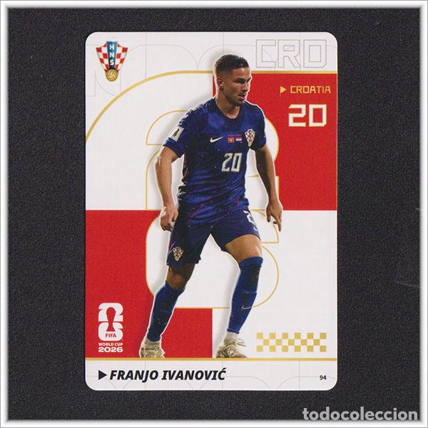 Cromos de f&uacute;tbol: FIFA WORLD CUP 2026 PANINI KAYOU FRANJO IVANOVIC 94 CRO CROACIA ALBUM COLECCI&Oacute;N MUNDIAL