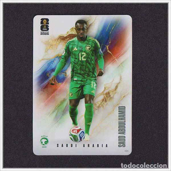 Cromos de f&uacute;tbol: FIFA WORLD CUP 2026 PANINI KAYOU SAUD ABDULHAMID 486 KSA ARABIA SAUDI ALBUM COLECCI&Oacute;N MUNDIAL