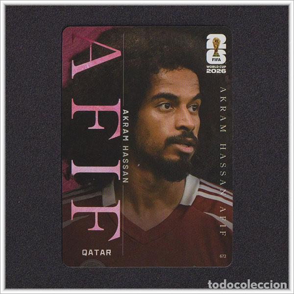 Cartes &agrave; collectionner de Football: FIFA WORLD CUP 2026 PANINI KAYOU AFIF 672 QAT QATAR CATAR ALBUM COLECCI&Oacute;N MUNDIAL