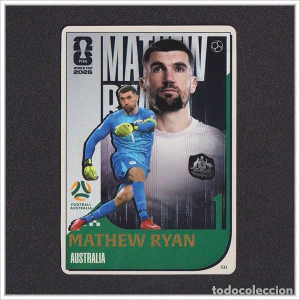 Cartes &agrave; collectionner de Football: FIFA WORLD CUP 2026 PANINI KAYOU MATHEW RYAN 531 AUS AUSTRALIA ALBUM COLECCI&Oacute;N MUNDIAL