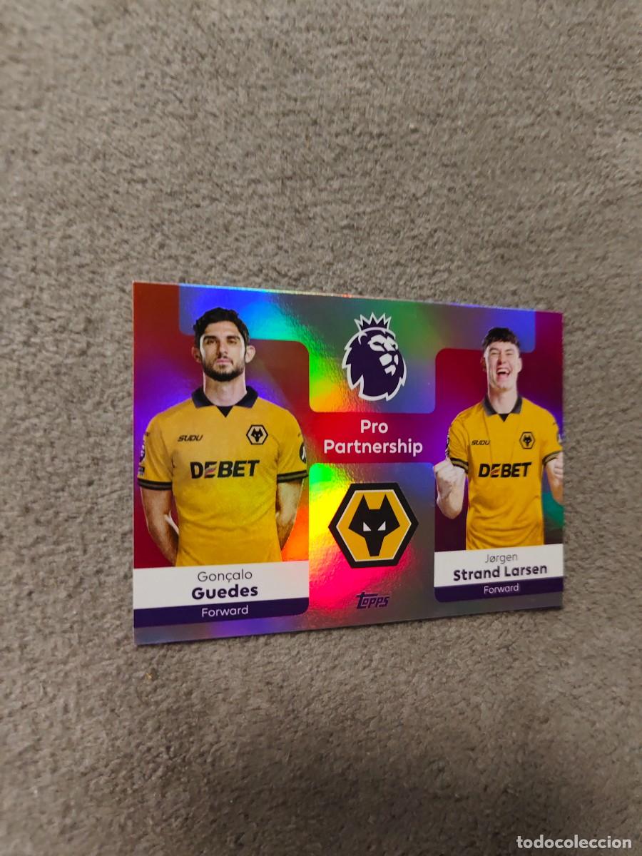 Cromos de Futebol: 378 PREMIER LEAGUE 2025 26 GUEDES STRAND LARSEN WOLVERHAMPTON PRO PARTNERSHIP TOPPS 25 2026 AAL