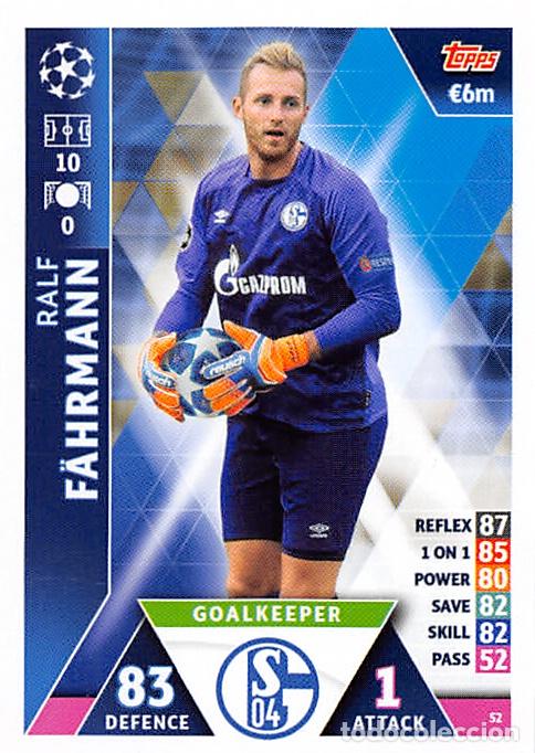 Cromos de Futebol: TOPPS MATCH ATTAX UCL (EDICION INDIA) 18/19 2018/2019 #52 RALF FAHRMANN (FC SCHALKE 04)