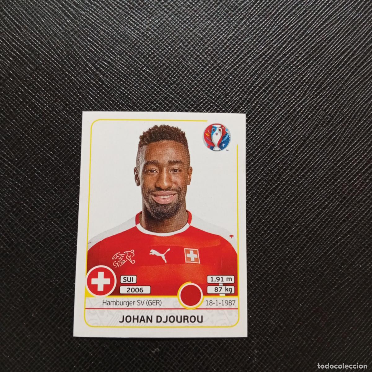 Football Stickers: 104 JOHAN DJOUROU SUIZA PANINI EURO EUROCOPA FRANCIA 2016 CROMO FUTBOL 16 - SIN PEGAR