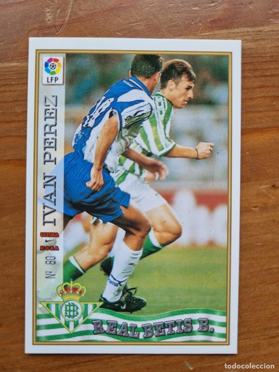 Figurine di Calcio: 80 IV&Aacute;N P&Eacute;REZ (Real Betis) &Uacute;LTIMA HORA. Las Fichas de la Liga 1997 1998 97 98 (Mundicromo)