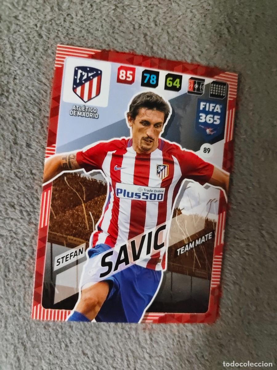 Cromos de f&uacute;tbol: 365 ADRENALYN XL 2018 89 STEFAN SAVIĆ ATL&Eacute;TICO DE MADRID TEAM MATE FIFA PANINI 17 2017 18 AXL AAP