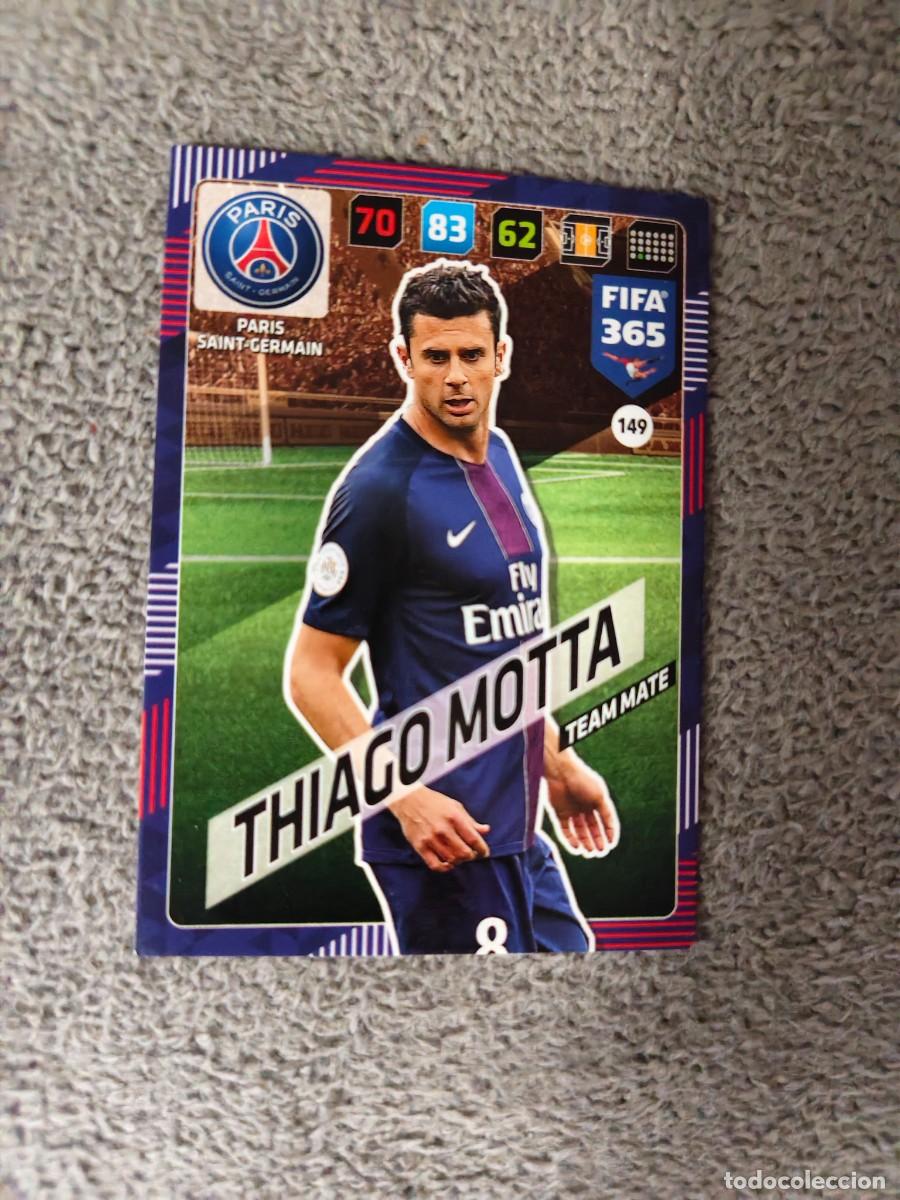 Cromos de f&uacute;tbol: 365 ADRENALYN XL 2018 149 THIAGO MOTTA PARIS SAINT-GERMAIN PSG FIFA PANINI 17 2017 18 AXL AAP