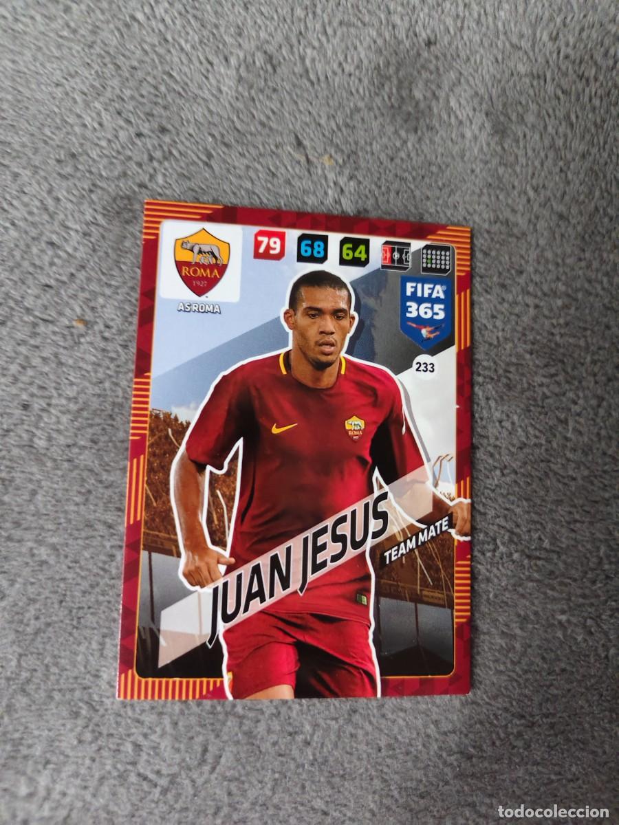 Cromos de f&uacute;tbol: 365 ADRENALYN XL 2018 233 JUAN JESUS AS ROMA TEAM MATE FIFA PANINI 17 2017 18 AXL AAP