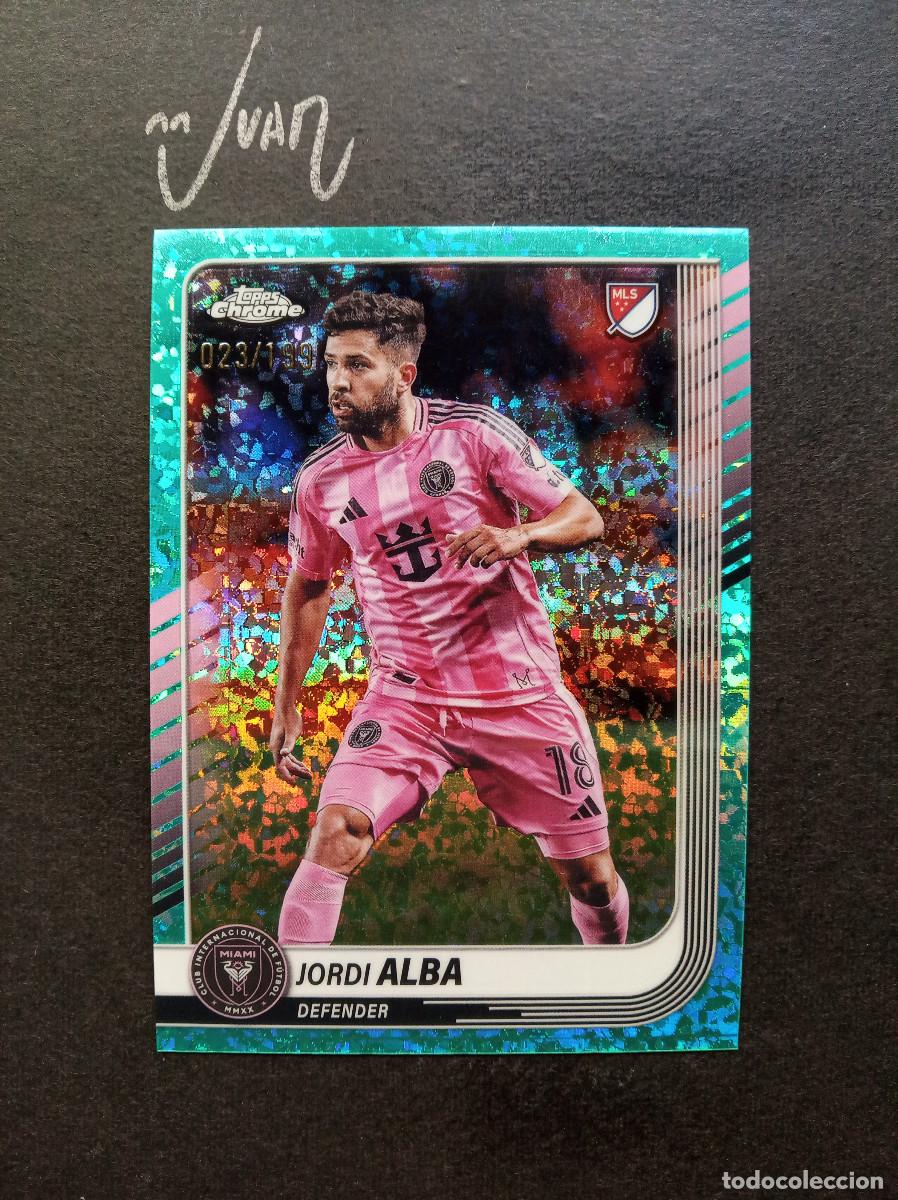 Football Stickers: NUMERADA #/199 JORDI ALBA INTER MIAMI ESPA&Ntilde;A BARCELONA ⚽ TOPPS &reg; CHROME MLS 2024 2025 24 25 NUEVO