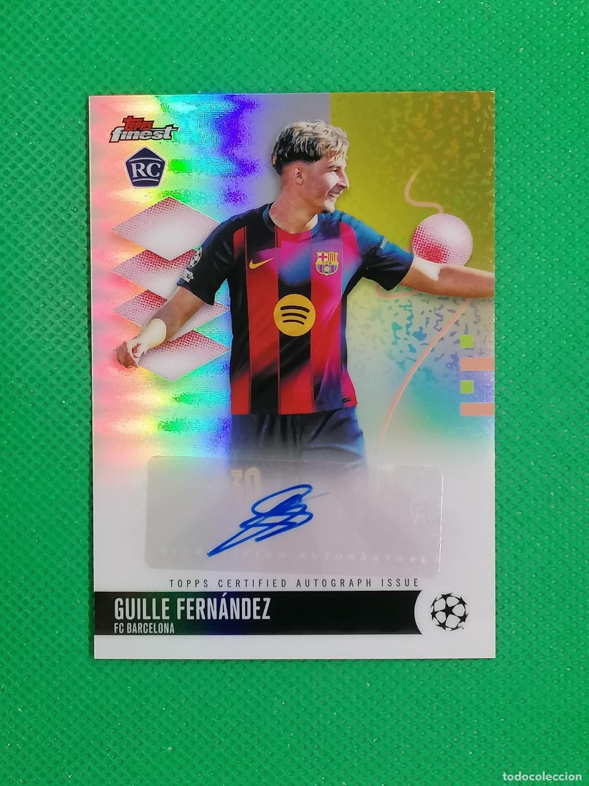 Cartes &agrave; collectionner de Football: GUILLE FERNANDEZ BARCELONA ROOKIE AUTO FIRMA AUTOGRAFO ⚽ TOPPS FINEST CHROME UCC 2026 2027 26 27⚽