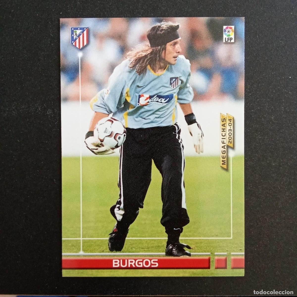 Cromos de Futebol: 38 BURGOS ATLETICO MADRID LIGA 2003 2004 03 04 MEGAFICHAS PANINI - VERSION DEBUT 1 LINEA