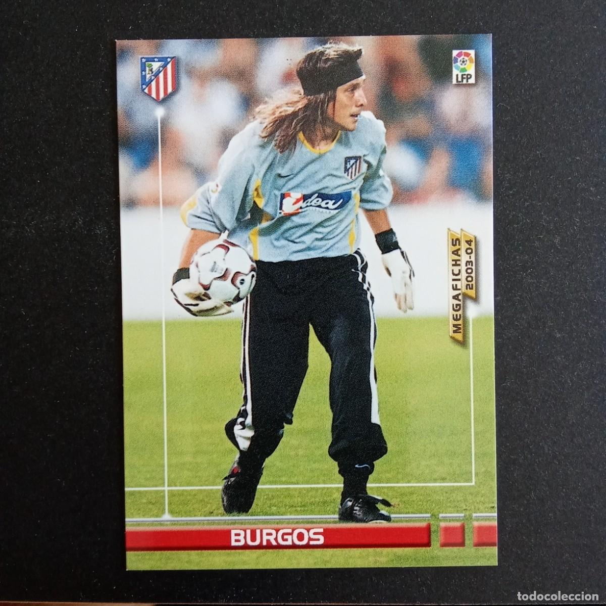 Cromos de Futebol: 38 BURGOS ATLETICO MADRID LIGA 2003 2004 03 04 MEGAFICHAS PANINI - VERSION DEBUT 2 LINEAS