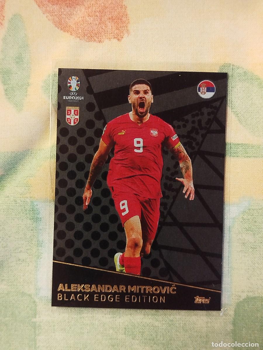 Cromos de Futebol: BE8. Aleksandar Mitrovic (Serbia) Black Edge Edition - Topps Match Attax Uefa Euro 2024