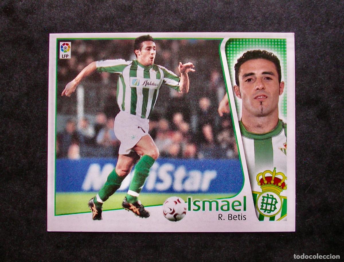 Figurine di Calcio: ISMAEL / BETIS / EDICIONES ESTE LIGA 2004-2005 04-05 / NUNCA PEGADO