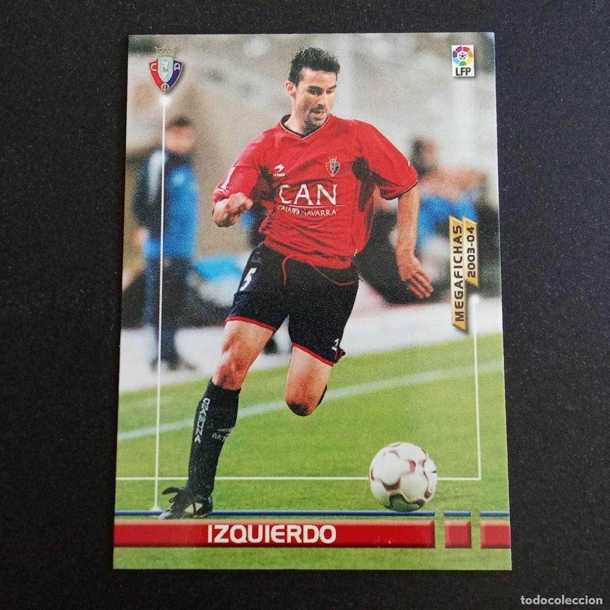 Cromos de f&uacute;tbol: 219 IZQUIERDO OSASUNA LIGA 2003 2004 03 04 MEGAFICHAS PANINI
