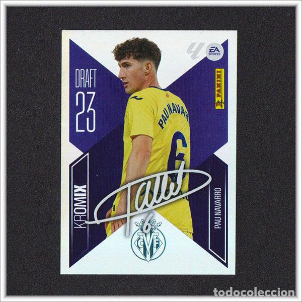 Figurine di Calcio: LIGA ESTE 2026 2027 26 27 PANINI PAU NAVARRO K18 18 DRAFT 23 KROMIX VILLARREAL COLECCI&Oacute;N 1&ordf; EDICI&Oacute;N
