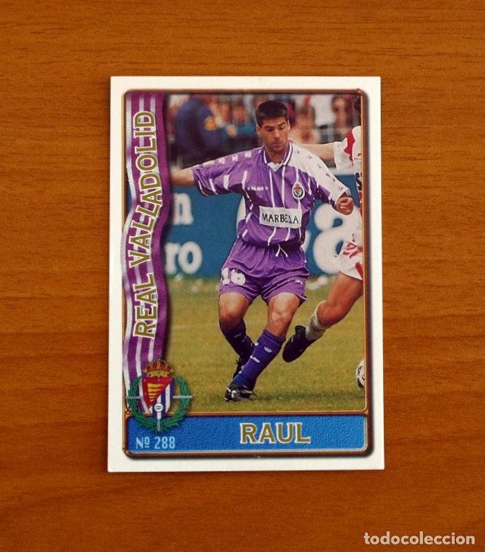Cromos de f&uacute;tbol: Real Valladolid -N&ordm; 288 Ra&uacute;l -Mundicromo Las Fichas de la Liga de F&uacute;tbol 1996-1997-96-97