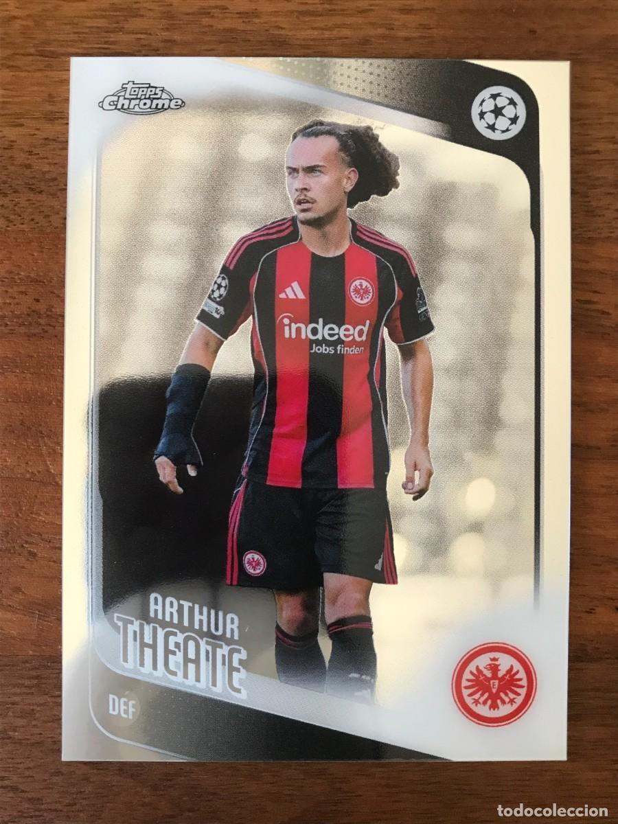 Figurine di Calcio: ARTHUR THEATE - EINTRACHT FRANKFURT - TOPPS CHROME UEFA CLUB COMPETITIONS 2025 2026