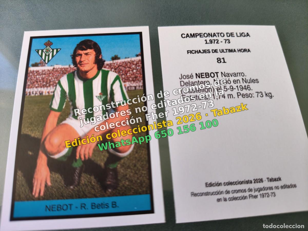 Cromos de f&uacute;tbol: CROMO 081 - NEBOT - R. Betis B. FICHAJES DE ULTIMA HORA - FHER 1972-1973 DISGRA 72 73