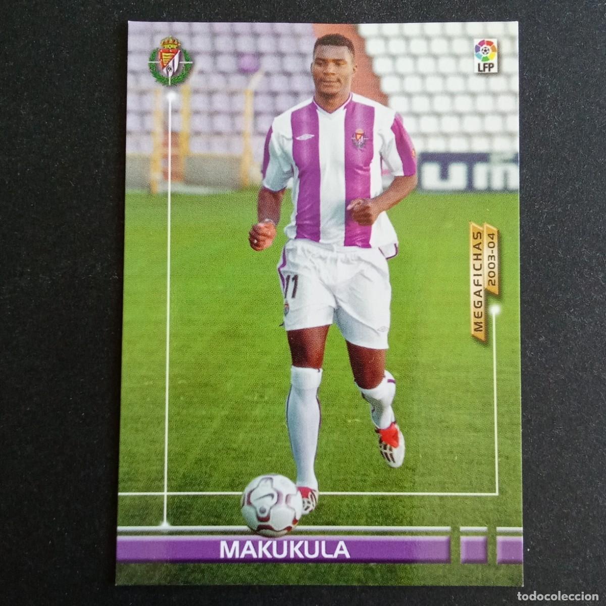 Cromos de f&uacute;tbol: 454 MAKUKULA VALLADOLID NUEVO FICHAJE LIGA 2003 2004 03 04 MEGAFICHAS PANINI - VERSION SIN NEGRITA