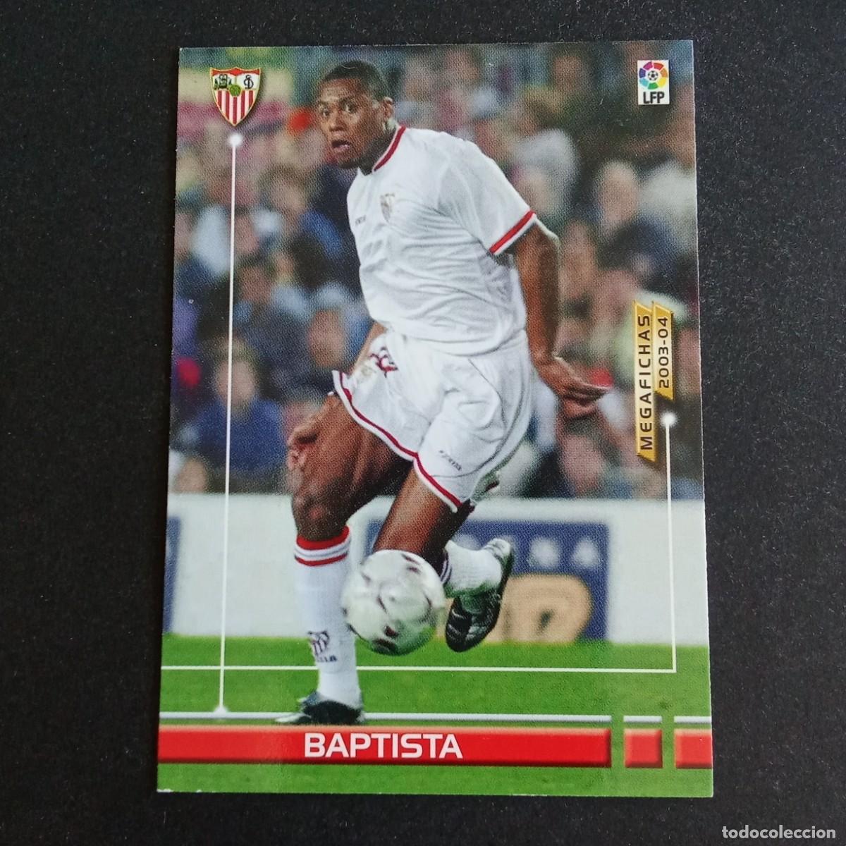 Cromos de f&uacute;tbol: 267 BIS BAPTISTA SEVILLA LIGA 2003 2004 03 04 MEGAFICHAS PANINI