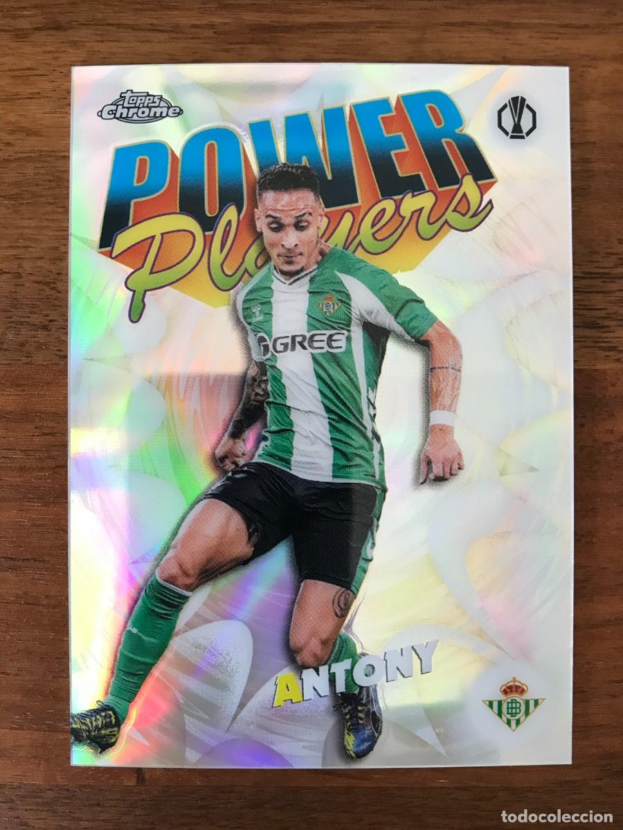 Cromos de f&uacute;tbol: ANTONY - BETIS - POWER PLAYERS - TOPPS CHROME UEFA CLUB COMPETITIONS 2025 2026