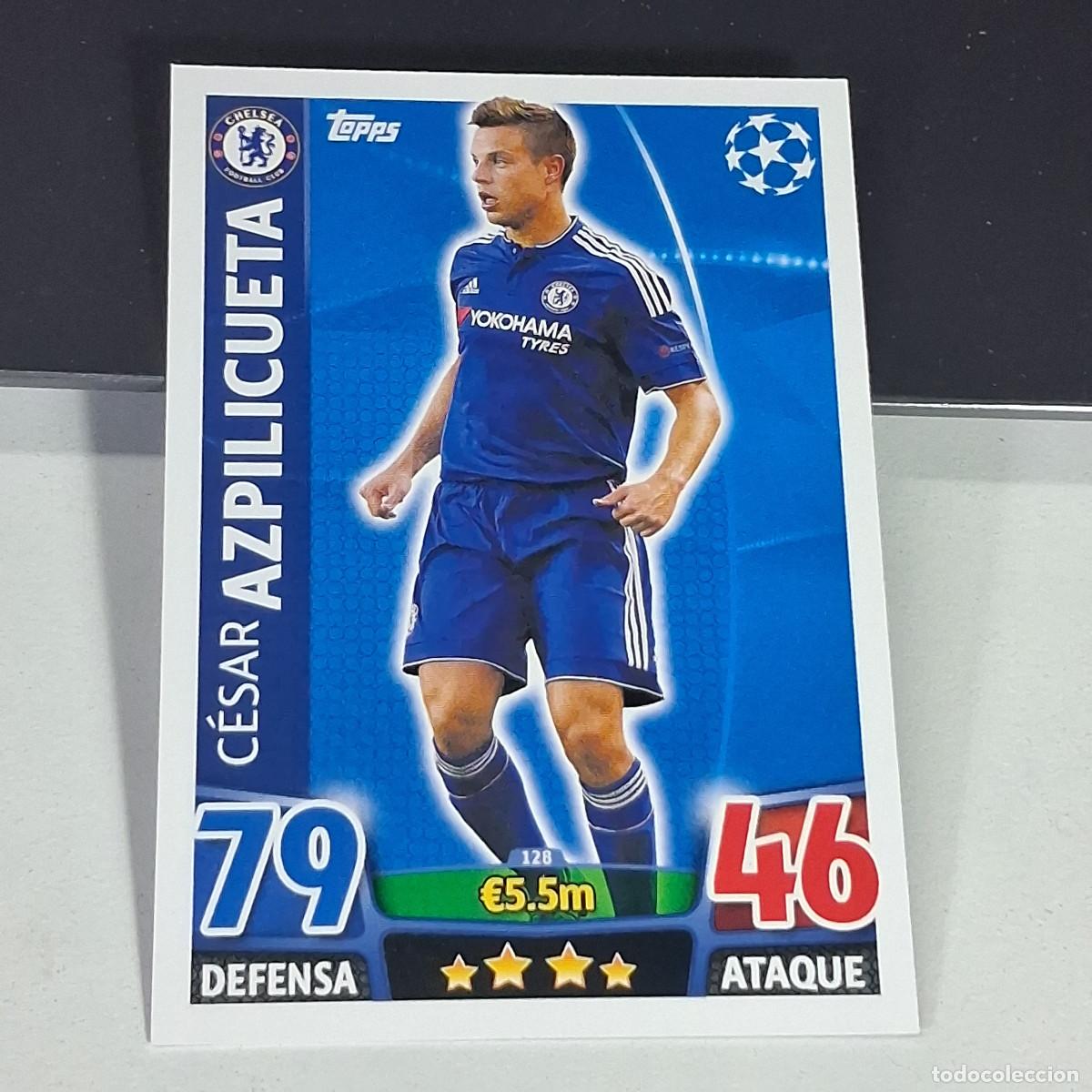 Cromos de f&uacute;tbol: D6 128 CESAR AZPILICUETA CHELSEA CARDS UEFA CHAMPIONS LEAGUE TOPPS ATTAX 15 16 2015 2016