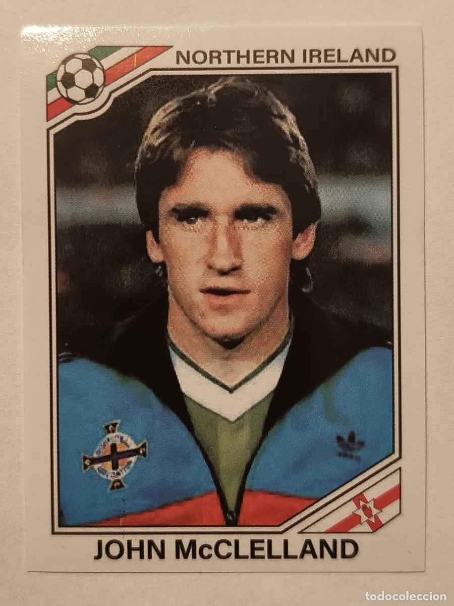 Cromos de f&uacute;tbol: #278 JOHN MCCLELLAND (IRLANDA DEL NORTE) MUNDIAL MEXICO 86 PANINI