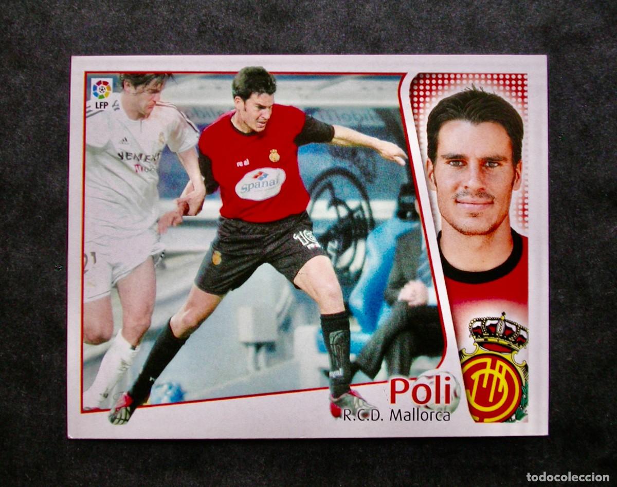 Cromos de f&uacute;tbol: POLI / MALLORCA / EDICIONES ESTE LIGA 2004-2005 04-05 / NUNCA PEGADO
